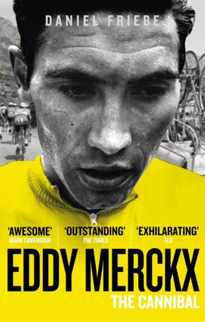 Eddy Merckx: The Cannibal, Daniel Friebe - Paperback - 9780091943165
