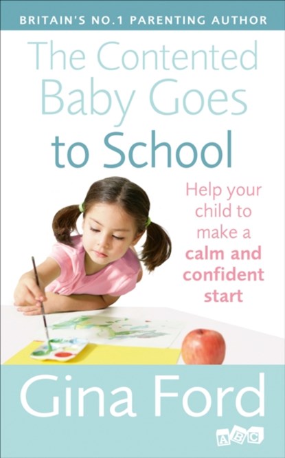 The Contented Baby Goes to School, Contented Little Baby Gina Ford - Paperback - 9780091947385