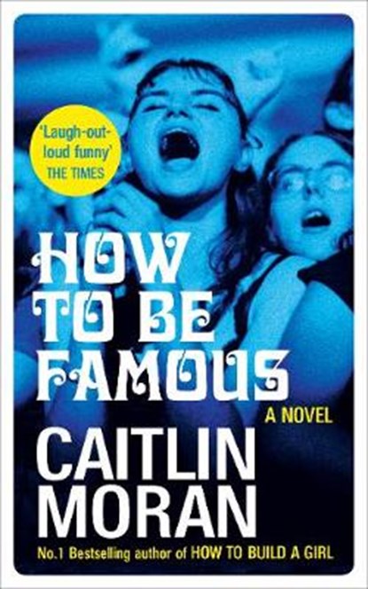 How to be Famous, Caitlin Moran - Gebonden - 9780091948986
