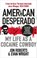 American Desperado, Jon Roberts ; Evan Wright - Paperback - 9780091949419
