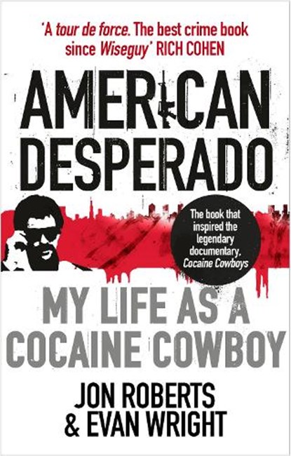 American Desperado, Jon Roberts ; Evan Wright - Paperback - 9780091949419