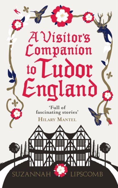 A Visitor's Companion to Tudor England, Suzannah Lipscomb - Paperback - 9780091960223