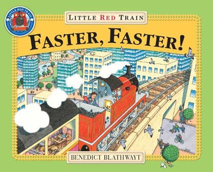 Little Red Train: Faster, Faster, Benedict Blathwayt - Paperback - 9780099264996