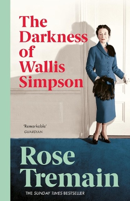The Darkness of Wallis Simpson, Rose Tremain - Paperback - 9780099268567