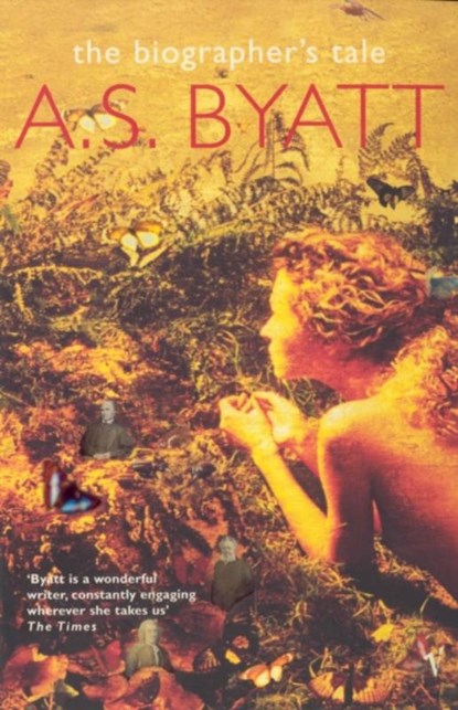 The Biographer's Tale, A S Byatt - Paperback - 9780099283935