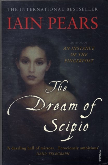 The Dream Of Scipio, Iain Pears - Paperback - 9780099284581