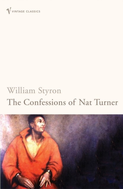 The Confessions of Nat Turner, William Styron - Paperback - 9780099285564