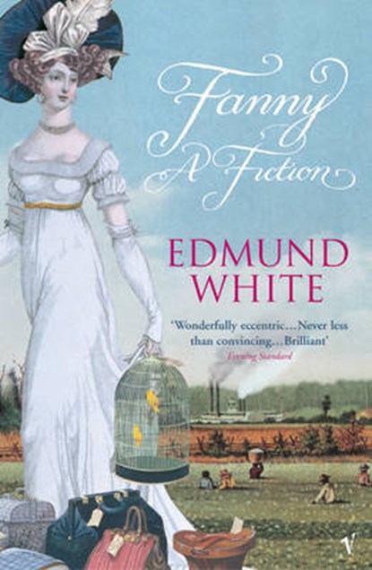 Fanny: A Fiction, Edmund White - Paperback - 9780099285724