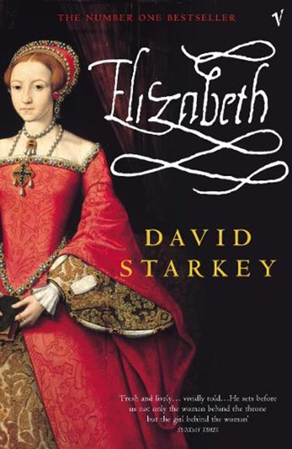Elizabeth, Dr David Starkey - Paperback - 9780099286578