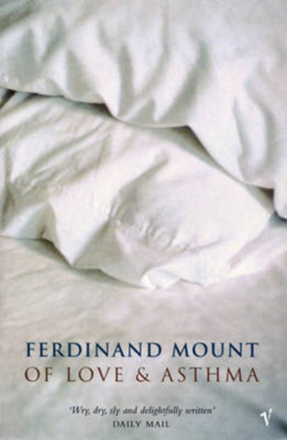 Of Love And Asthma, Ferdinand Mount - Paperback - 9780099286943
