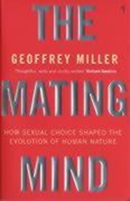 The Mating Mind, Geoffrey Miller - Paperback - 9780099288244