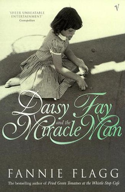 Daisy Fay And The Miracle Man, Fannie Flagg - Paperback - 9780099297215