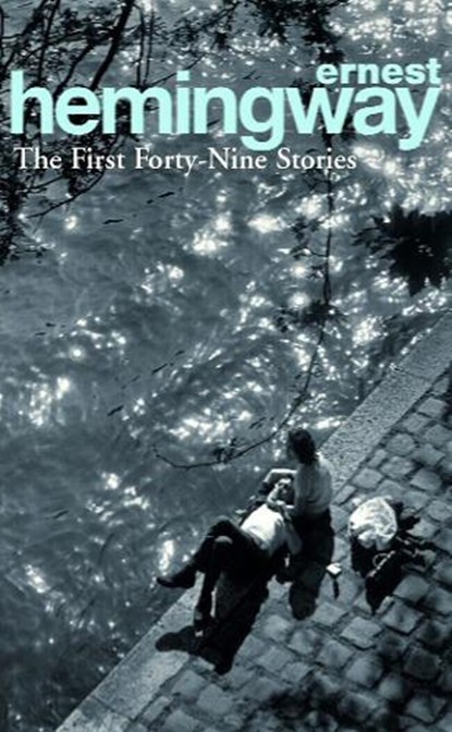 The First Forty-Nine Stories, Ernest Hemingway - Paperback - 9780099339212