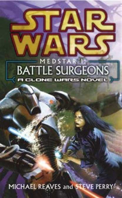 Star Wars: Medstar I - Battle Surgeons, Michael Reaves ; Steve Perry - Paperback - 9780099410546