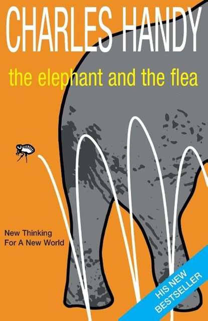 The Elephant And The Flea, Charles Handy - Paperback - 9780099415657