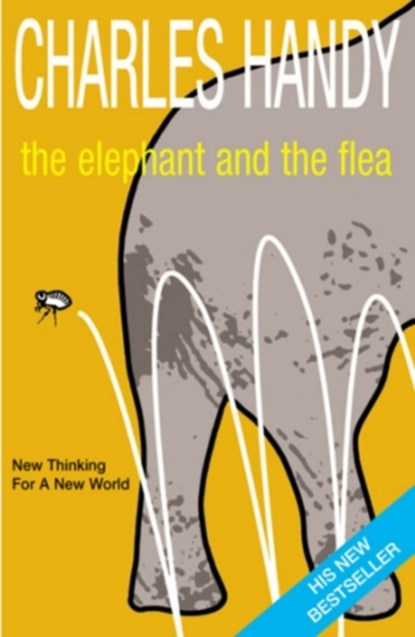 The Elephant And The Flea, Charles Handy - Paperback - 9780099415657
