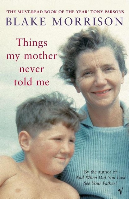 Things My Mother Never Told Me, Blake Morrison - Paperback - 9780099440727