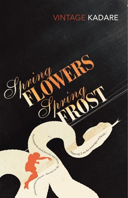 Spring Flowers, Spring Frost, Ismail Kadare - Paperback - 9780099449836