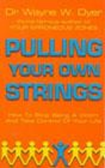 Pulling Your Own Strings, Dr Wayne W Dyer - Paperback - 9780099454403