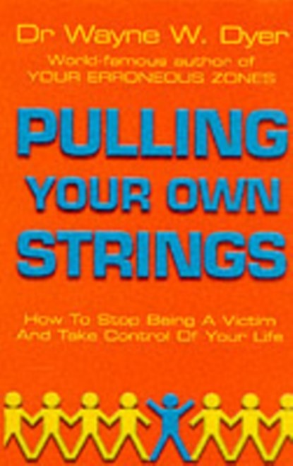 Pulling Your Own Strings, Dr Wayne W Dyer - Paperback - 9780099454403