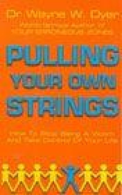 Pulling Your Own Strings, Dr Wayne W Dyer - Paperback - 9780099454403