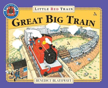 The Little Red Train: Great Big Train, Benedict Blathwayt - Paperback - 9780099455974