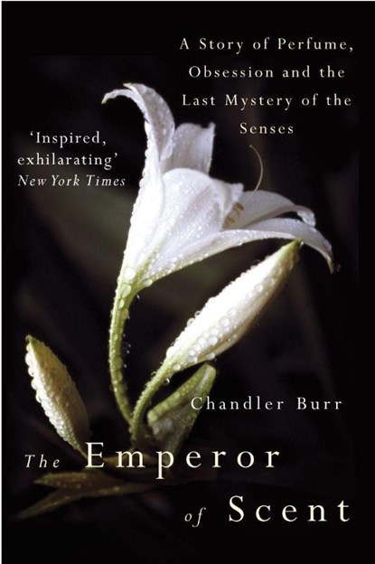 The Emperor Of Scent, Chandler Burr - Paperback - 9780099460237