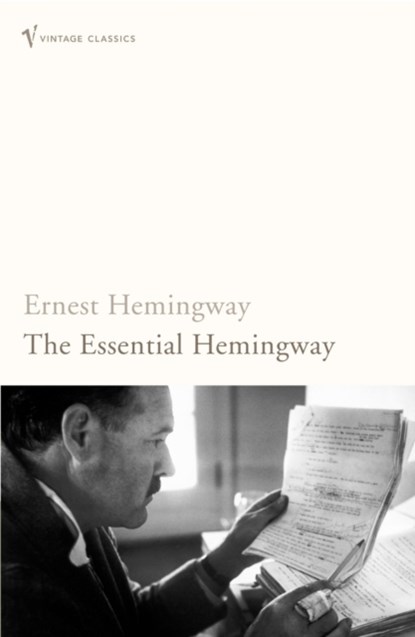 The Essential Hemingway, Ernest Hemingway - Paperback - 9780099460978