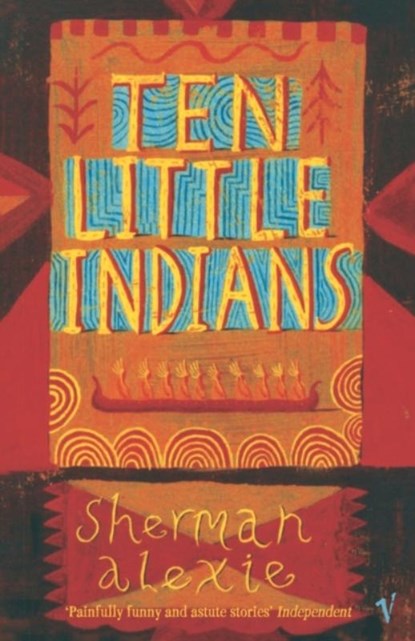Ten Little Indians, Sherman Alexie - Paperback - 9780099464563