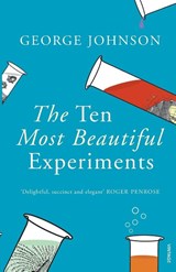 The Ten Most Beautiful Experiments - George Johnson - 9780099464587