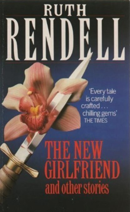 The New Girlfriend And Other Stories, Ruth Rendell - Paperback - 9780099470304