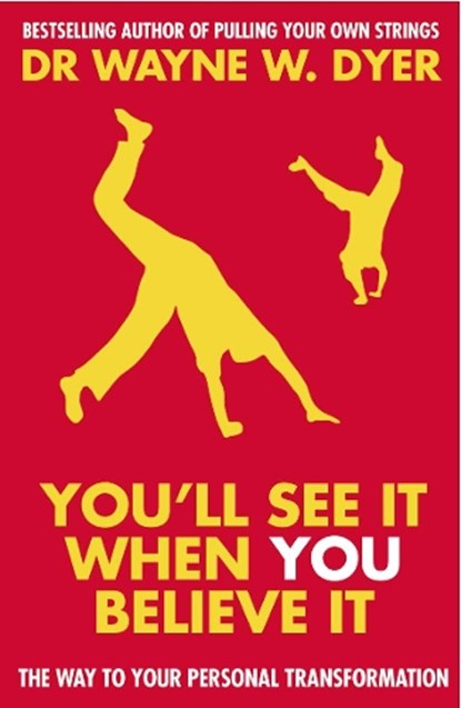 You'll See It When You Believe It, Dr Wayne W Dyer - Paperback - 9780099474296