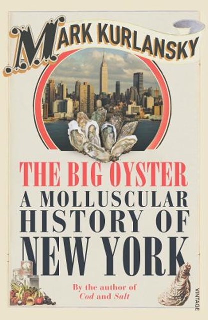 The Big Oyster, Mark Kurlansky - Paperback - 9780099477594