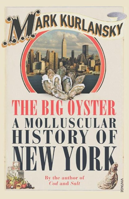 The Big Oyster, Mark Kurlansky - Paperback - 9780099477594