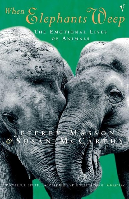 When Elephants Weep, Jeffrey Masson ; Susan McCarthy - Paperback - 9780099478911