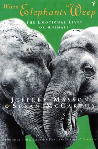 When Elephants Weep, Jeffrey Masson ; Susan McCarthy - Paperback - 9780099478911