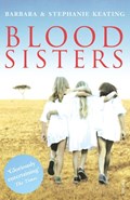 Blood Sisters | Keating, Barbara ; Keating, Stephanie | 