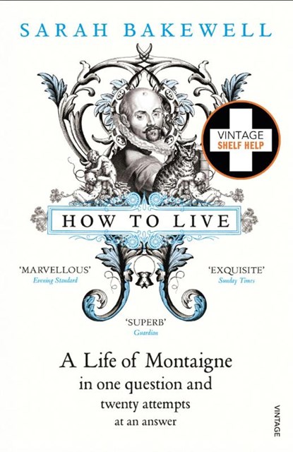 How to Live, Sarah Bakewell - Paperback - 9780099485155