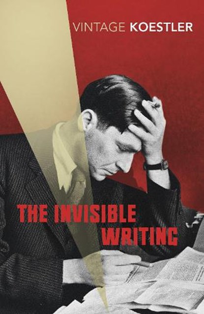 The Invisible Writing, Arthur Koestler - Paperback - 9780099490685