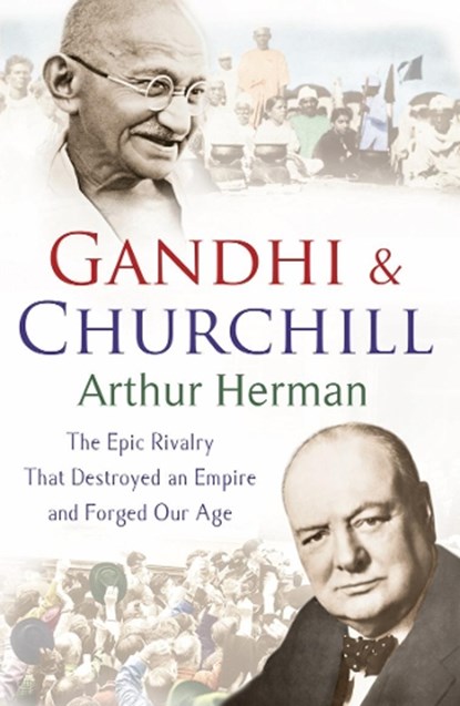 Gandhi and Churchill, Arthur Herman - Paperback - 9780099493440
