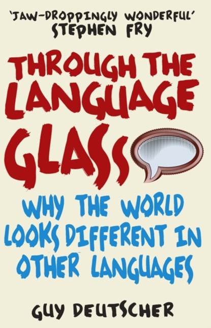 Through the Language Glass, Guy Deutscher - Paperback - 9780099505570