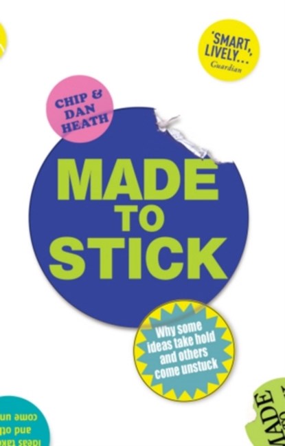 Made to Stick, Dan Heath ; Chip Heath - Paperback - 9780099505693