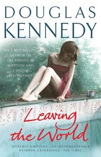 Leaving the World | Douglas Kennedy | 