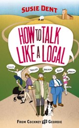 How to Talk Like a Local - Susie Dent - 9780099514763