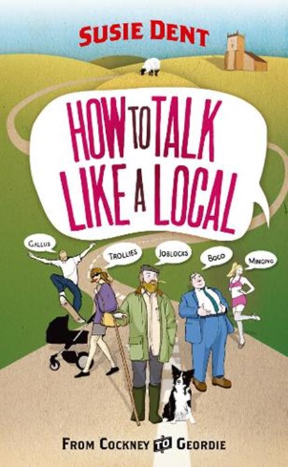 How to Talk Like a Local, Susie Dent - Paperback - 9780099514763