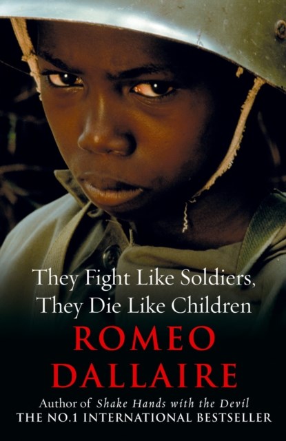 They Fight Like Soldiers, They Die Like Children, Romeo Dallaire - Paperback - 9780099514787