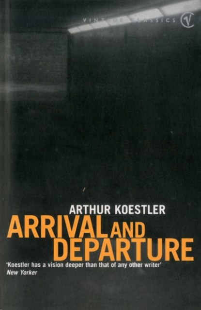 Arrival and Departure, Arthur Koestler - Paperback - 9780099515418