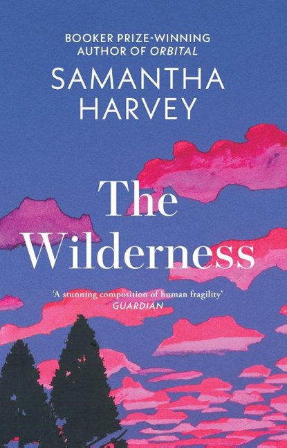 The Wilderness, Samantha Harvey - Paperback - 9780099526537