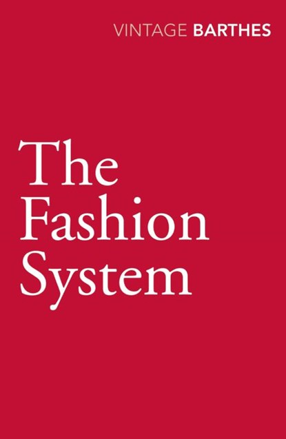The Fashion System, Roland Barthes - Paperback - 9780099528333