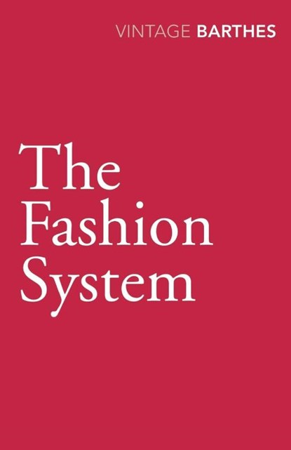 The Fashion System, Roland Barthes - Paperback - 9780099528333
